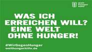 Text auf helgrünem Grund: "Was ich erreiche will? Eine Welt ohne Hunger! #WirGegenHunger"